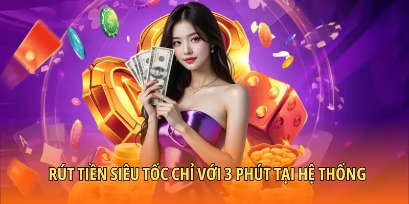 Rút tiền siêu tốc chỉ với 3 phút tại hệ thống