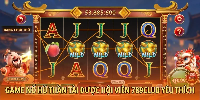 Game Nổ hũ Thần Tài được hội viên 789Club yêu thích