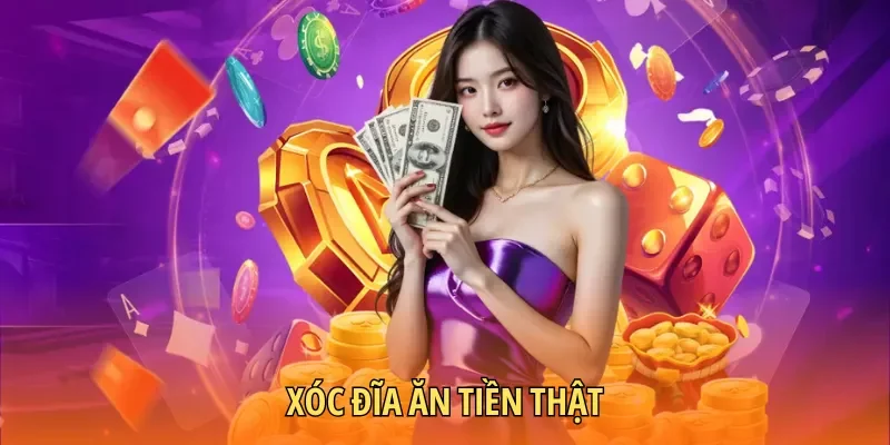 Xóc Đĩa Ăn Tiền Thật – Chinh Phục Game Rinh Thưởng Dễ Dàng