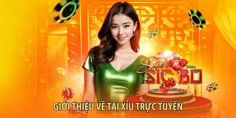 Tài Xỉu trực tuyến là sản phẩm gì?